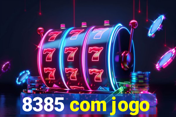 8385 com jogo